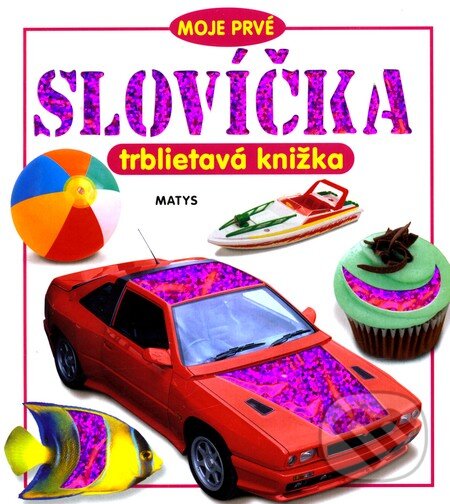 Kniha: Moje prvé slovíčka (Sibyla Mislovičová). Matys, 2009 Kniha: Moje prvé slovíčka (Sibyla Mislovičová). Matys, 2009