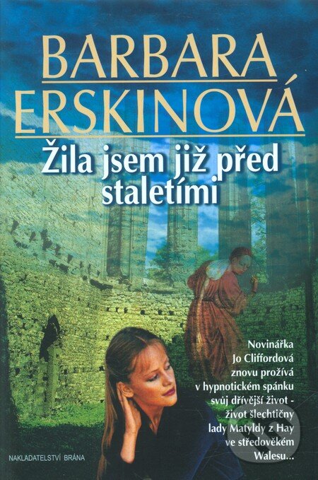 Kniha: Žila jsem již před staletími (Barbara Erskine). Brána, 2002 Kniha: Žila jsem již před staletími (Barbara Erskine). Brána, 2002