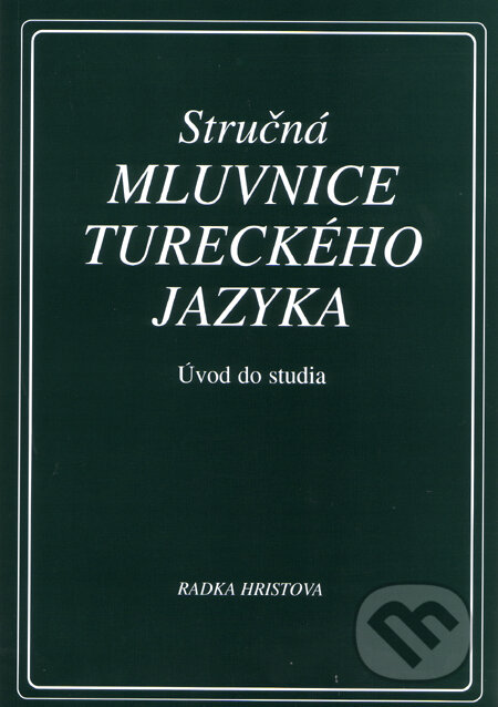 Kniha: Stručná mluvnice tureckého jazyka (Radka Hristova). Dar Ibn Rushd, 1998 Kniha: Stručná mluvnice tureckého jazyka (Radka Hristova). Dar Ibn Rushd, 1998