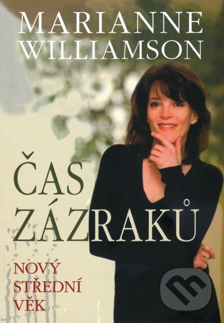Kniha: Čas zázraků (Marianne Williamson). Pragma, 2009 Kniha: Čas zázraků (Marianne Williamson). Pragma, 2009