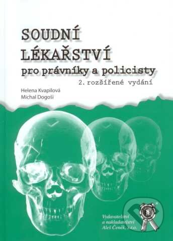 Kniha: Soudní lékařství pro právníky a policisty (Helena Kvapilová a Michal Dogoši). Aleš Čeněk, 2007 Kniha: Soudní lékařství pro právníky a policisty (Helena Kvapilová a Michal Dogoši). Aleš Čeněk, 2007