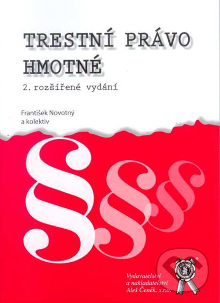 Kniha: Trestní právo hmotné (František Novotný). Aleš Čeněk, 2007 Kniha: Trestní právo hmotné (František Novotný). Aleš Čeněk, 2007