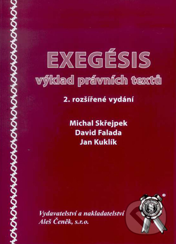 Kniha: Exegésis - výklad právních textů (David Falada, Jan Kuklík a Michal Skřejpek). Aleš Čeněk, 2007 Kniha: Exegésis - výklad právních textů (David Falada, Jan Kuklík a Michal Skřejpek). Aleš Čeněk, 2007