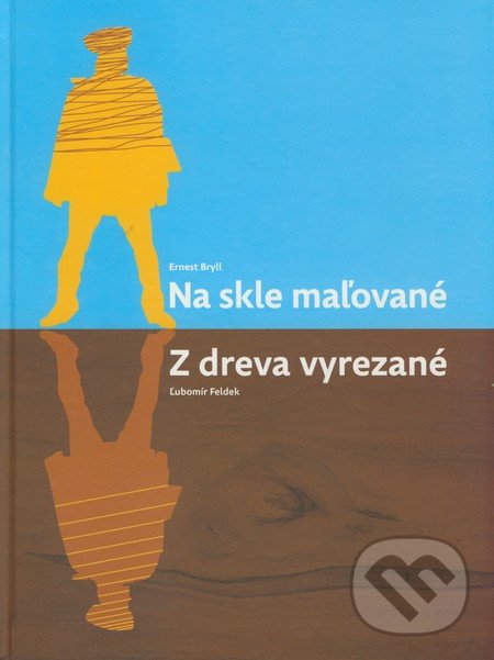 Na skle maľované/Z dreva vyrezané - Ernest Bryll, Ľubomír Feldek, Artis Omnis, 2009