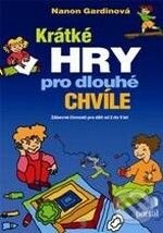 Kniha: Krátké hry pro dlouhé chvíle (Nanon Gardinová). Portál, 2009 Kniha: Krátké hry pro dlouhé chvíle (Nanon Gardinová). Portál, 2009