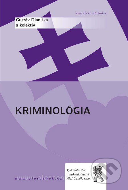Kniha: Kriminológia (Gustáv Dianiška a kolektív). Aleš Čeněk, 2009 Kniha: Kriminológia (Gustáv Dianiška a kolektív). Aleš Čeněk, 2009
