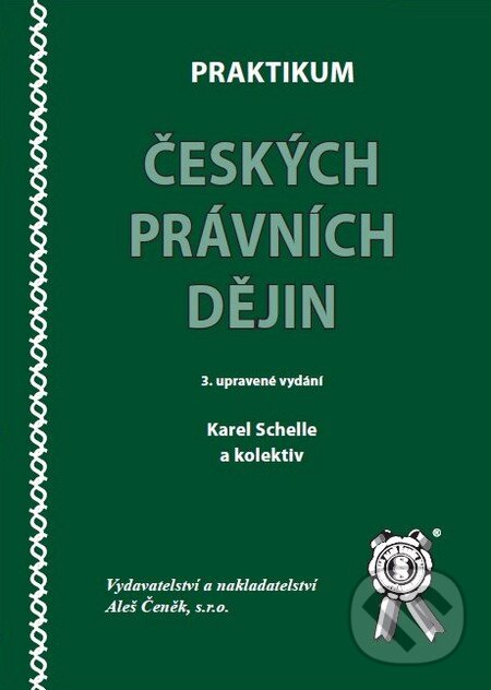 Kniha: Praktikum českých právních dějin (Karel Schelle a kolektív). Aleš Čeněk, 2009 Kniha: Praktikum českých právních dějin (Karel Schelle a kolektív). Aleš Čeněk, 2009