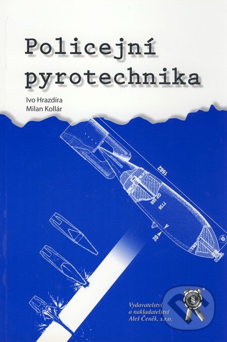Kniha: Policejní pyrotechnika (Ivo Hrazdíra a Milan Kollár). Aleš Čeněk, 2006 Kniha: Policejní pyrotechnika (Ivo Hrazdíra a Milan Kollár). Aleš Čeněk, 2006