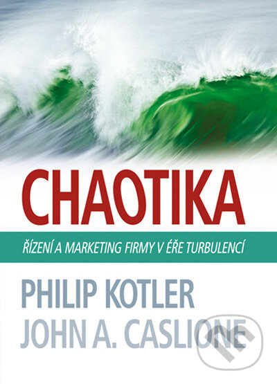 Kniha: Chaotika (John A. Caslione a Philip Kotler). BIZBOOKS, 2009 Kniha: Chaotika (John A. Caslione a Philip Kotler). BIZBOOKS, 2009