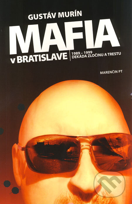 Kniha: Mafia v Bratislave (mäkká väzba) (Gustáv Murín). Marenčin PT, 2009 Kniha: Mafia v Bratislave (mäkká väzba) (Gustáv Murín). Marenčin PT, 2009