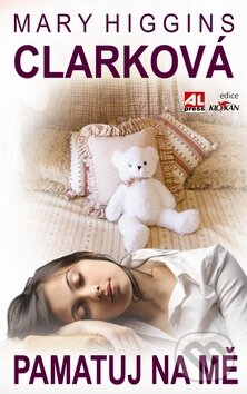 Kniha: Pamatuj na mě (Mary Higgins Clark). Alpress, 2009 Kniha: Pamatuj na mě (Mary Higgins Clark). Alpress, 2009