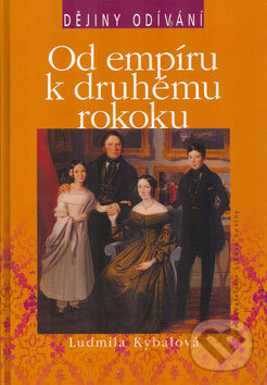 Kniha: Od empíru k druhému rokoku (Ludmila Kybalová). Nakladatelství Lidové noviny, 2004 Kniha: Od empíru k druhému rokoku (Ludmila Kybalová). Nakladatelství Lidové noviny, 2004
