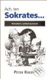 Kniha: Ach, ten Sokrates... (Peter Kreeft). Res Claritatis, 2009 Kniha: Ach, ten Sokrates... (Peter Kreeft). Res Claritatis, 2009