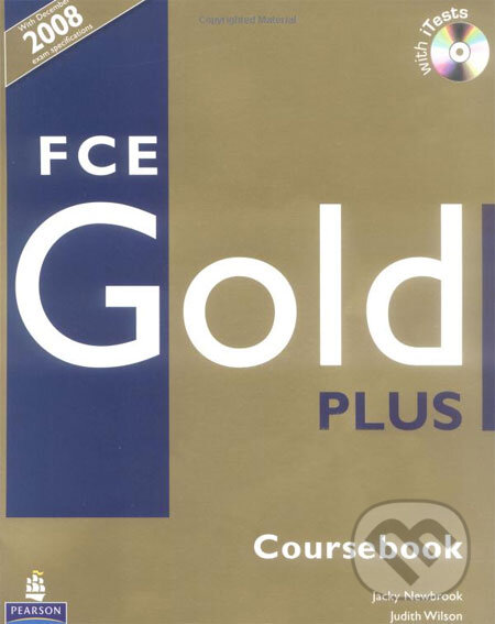 Kniha: FCE Gold Plus - Coursebook (Jacky Newbrook a Judith Wilson). Pearson, Longman, 2008 Kniha: FCE Gold Plus - Coursebook (Jacky Newbrook a Judith Wilson). Pearson, Longman, 2008