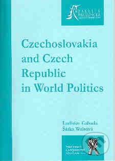 Kniha: Czechoslovakia and Czech Republic in World Politics (Ladislav Cabada a Šárka Waisová). Aleš Čeněk, 2006 Kniha: Czechoslovakia and Czech Republic in World Politics (Ladislav Cabada a Šárka Waisová). Aleš Čeněk, 2006