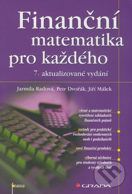Kniha: Finanční matematika pro každého (Jarmila Radová, Jiří Málek a Petr Dvořák). Grada, 2009 Kniha: Finanční matematika pro každého (Jarmila Radová, Jiří Málek a Petr Dvořák). Grada, 2009