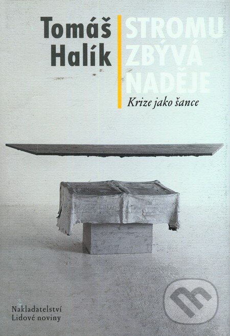 Kniha: Stromu zbývá naděje (Tomáš Halík). Nakladatelství Lidové noviny, 2009 Kniha: Stromu zbývá naděje (Tomáš Halík). Nakladatelství Lidové noviny, 2009