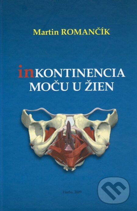 Kniha: Inkontinencia moču u žien (Martin Romančík). Herba, 2009 Kniha: Inkontinencia moču u žien (Martin Romančík). Herba, 2009