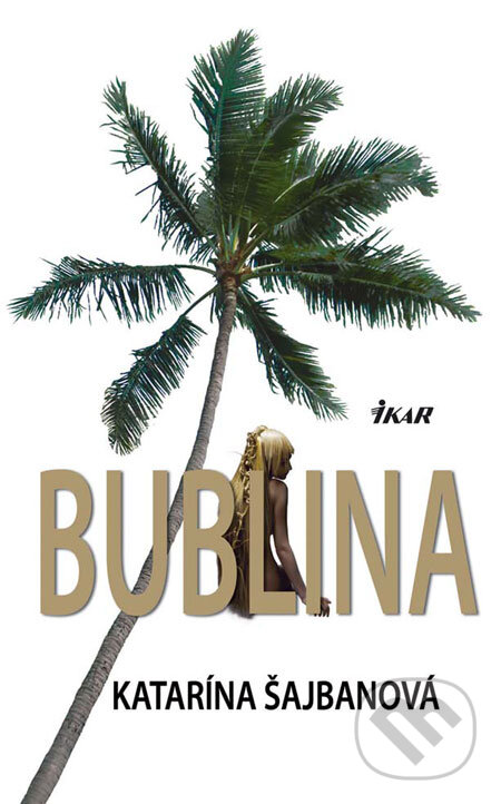 Kniha: Bublina (Katarína Šajbanová). Ikar, 2009 Kniha: Bublina (Katarína Šajbanová). Ikar, 2009
