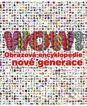 Kniha: WOW! (Slovart CZ). Slovart CZ, 2009 Kniha: WOW! (Slovart CZ). Slovart CZ, 2009