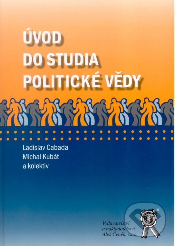 Kniha: Úvod do studia politické vědy (Ladislav Cabada a Michal Kubát). Aleš Čeněk, 2007 Kniha: Úvod do studia politické vědy (Ladislav Cabada a Michal Kubát). Aleš Čeněk, 2007