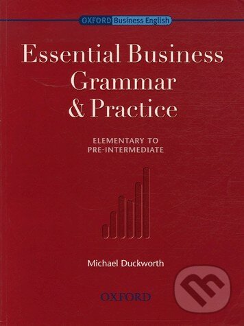 Kniha: Essential Business Grammar & Practice (Michael Duckworth). Oxford University Press, 2006 Kniha: Essential Business Grammar & Practice (Michael Duckworth). Oxford University Press, 2006