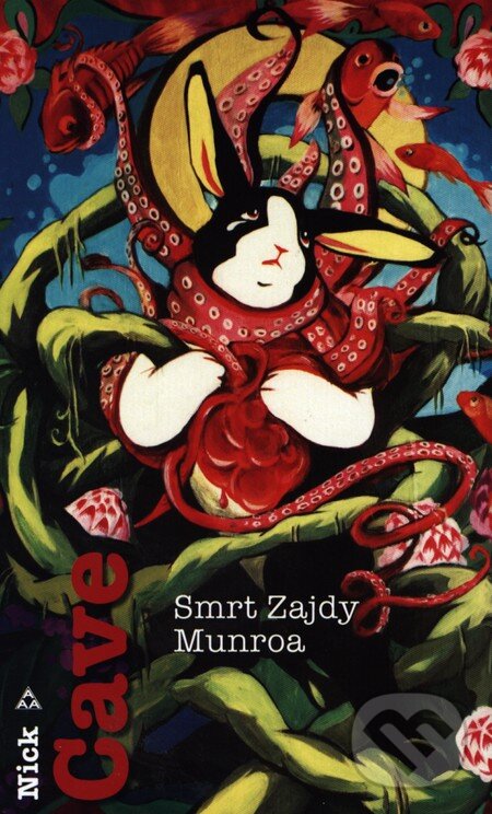 Kniha: Smrt Zajdy Munroa (Nick Cave). Argo, 2009 Kniha: Smrt Zajdy Munroa (Nick Cave). Argo, 2009