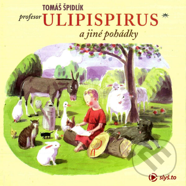 Audiokniha: Profesor Ulipispirus a jiné pohádky (Tomáš Špidlík). Slyš.to, s.r.o., 2020 Audiokniha: Profesor Ulipispirus a jiné pohádky (Tomáš Špidlík). Slyš.to, s.r.o., 2020