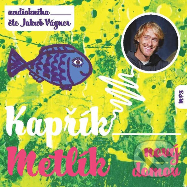 Audiokniha: Kapřík Metlík nový domov (Jan Opatřil). Kapřík Metlík publishing, 2020 Audiokniha: Kapřík Metlík nový domov (Jan Opatřil). Kapřík Metlík publishing, 2020