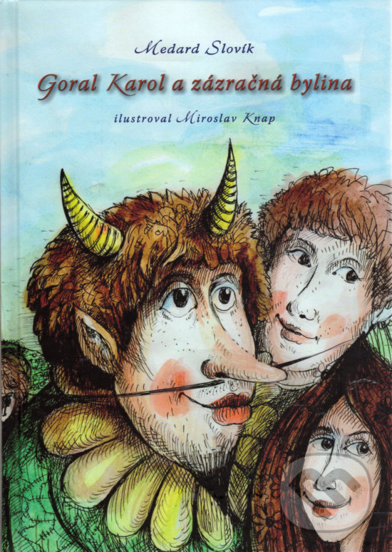 Kniha: Goral Karol a zázračná bylina (Jozef Medard Slovík). Tlačiareň Kubík, 2020 Kniha: Goral Karol a zázračná bylina (Jozef Medard Slovík). Tlačiareň Kubík, 2020