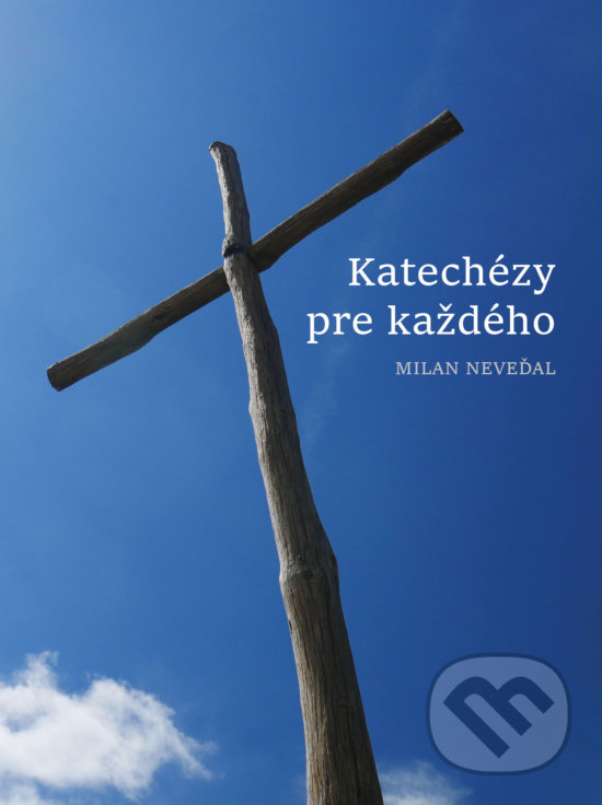 Kniha: Katechézy pre každého (Milan Neveďal). Milan Neveďal, 2020 Kniha: Katechézy pre každého (Milan Neveďal). Milan Neveďal, 2020