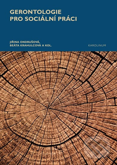 Kniha: Gerontologie pro sociální práci (Jiřina Ondrušová a Beáta Krahulcová). Karolinum, 2010 Kniha: Gerontologie pro sociální práci (Jiřina Ondrušová a Beáta Krahulcová). Karolinum, 2010
