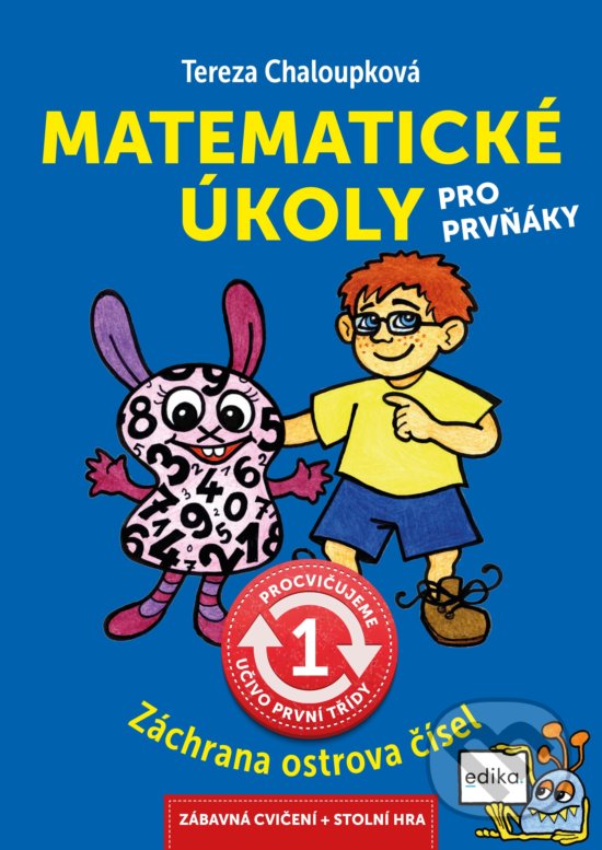 Kniha: Matematické úkoly pro prvňáky (Tereza Chaloupková). Edika, 2020 Kniha: Matematické úkoly pro prvňáky (Tereza Chaloupková). Edika, 2020
