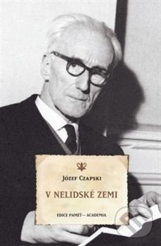 Kniha: V nelidské zemi (Józef Czapski). Academia, 2020 Kniha: V nelidské zemi (Józef Czapski). Academia, 2020