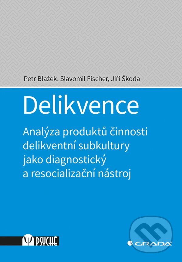 E-kniha: Delikvence (Jiří Škoda, Petr Blažek a Slavomil Fischer). Grada, 2019 E-kniha: Delikvence (Jiří Škoda, Petr Blažek a Slavomil Fischer). Grada, 2019