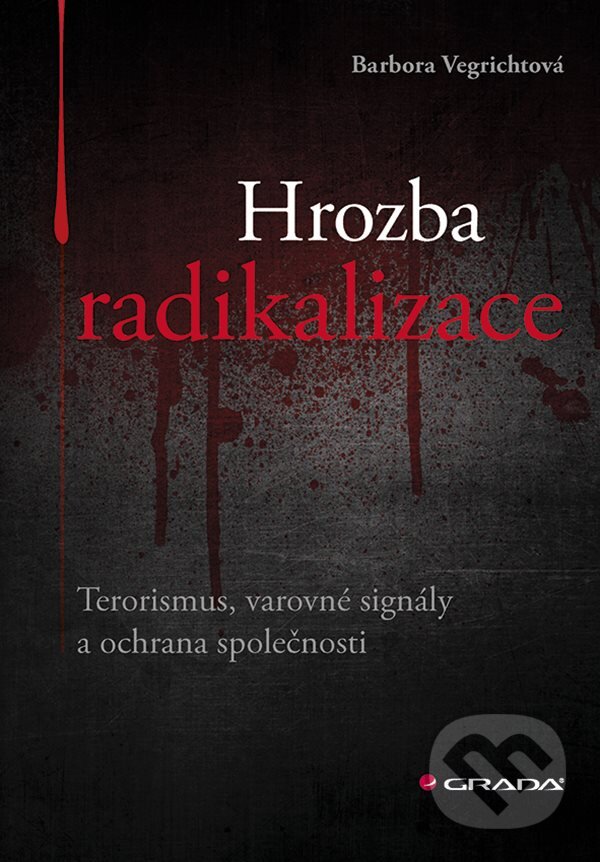 E-kniha: Hrozba radikalizace (Barbora Vegrichtová). Grada, 2019 E-kniha: Hrozba radikalizace (Barbora Vegrichtová). Grada, 2019