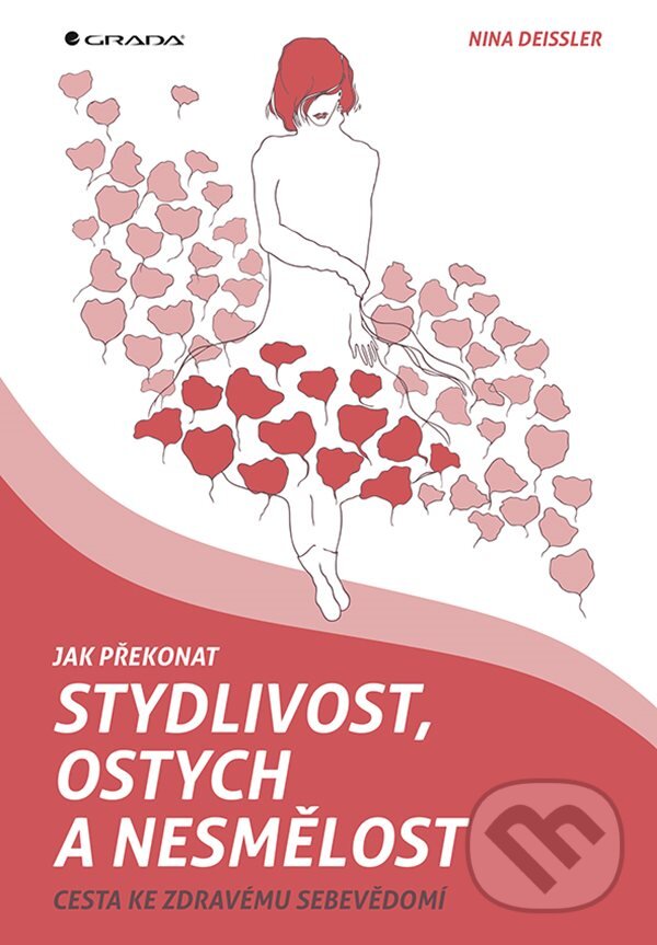 E-kniha: Jak překonat stydlivost, ostych a nesmělost (Nina Deissler). Grada, 2020 E-kniha: Jak překonat stydlivost, ostych a nesmělost (Nina Deissler). Grada, 2020