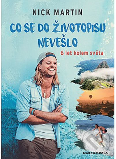 Kniha: Co se do životopisu nevešlo (Nick Martin). Marco Polo, 2020 Kniha: Co se do životopisu nevešlo (Nick Martin). Marco Polo, 2020