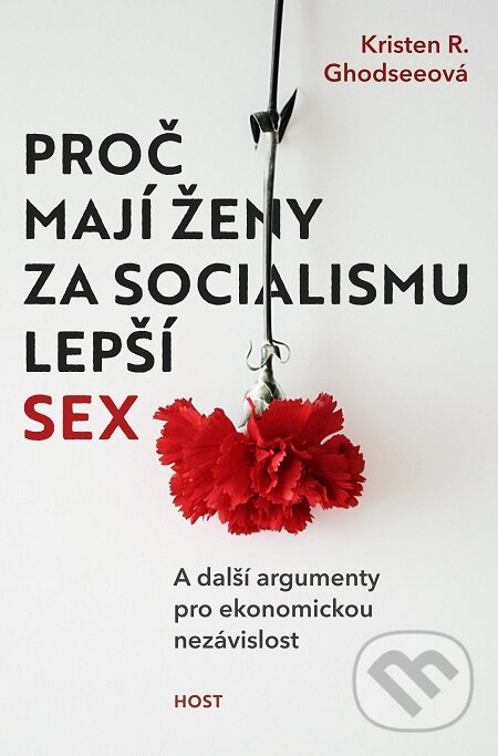 E-kniha: Proč mají ženy za socialismu lepší sex (Kristen R. Ghodsee). Host, 2020 E-kniha: Proč mají ženy za socialismu lepší sex (Kristen R. Ghodsee). Host, 2020