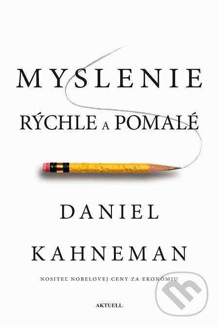 E-kniha: Myslenie rýchle a pomalé (Daniel Kahneman). Aktuell, 2019 E-kniha: Myslenie rýchle a pomalé (Daniel Kahneman). Aktuell, 2019