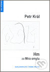 Kniha: Hm čili Míra omylu (Petr Král). Protis, 2006 Kniha: Hm čili Míra omylu (Petr Král). Protis, 2006