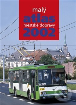 Kniha: Malý atlas městské dopravy 2002 (GRADIS BOHEMIA). GRADIS BOHEMIA, 2015 Kniha: Malý atlas městské dopravy 2002 (GRADIS BOHEMIA). GRADIS BOHEMIA, 2015