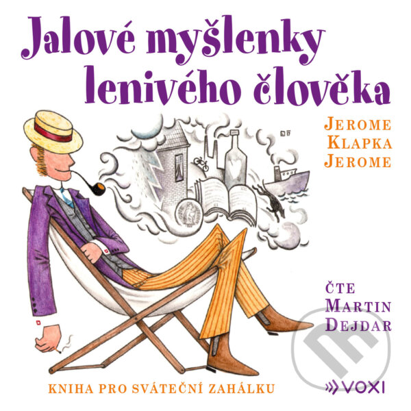 Audiokniha: Jalové myšlenky lenivého člověka (Jerome Klapka Jerome). Voxi, 2020 Audiokniha: Jalové myšlenky lenivého člověka (Jerome Klapka Jerome). Voxi, 2020