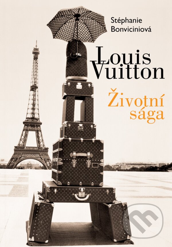 Kniha: Louis Vuitton: Životní sága (Stéphanie Bonvicini). XYZ, 2020 Kniha: Louis Vuitton: Životní sága (Stéphanie Bonvicini). XYZ, 2020
