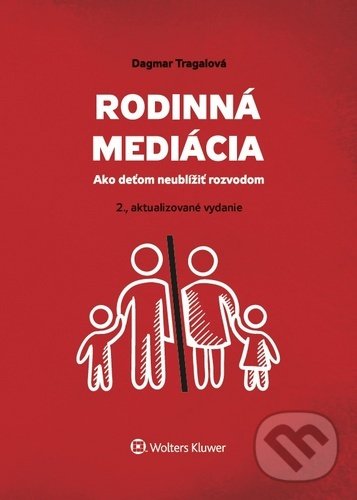 Kniha: Rodinná mediácia (Dagmar Tragalová). Wolters Kluwer, 2020 Kniha: Rodinná mediácia (Dagmar Tragalová). Wolters Kluwer, 2020