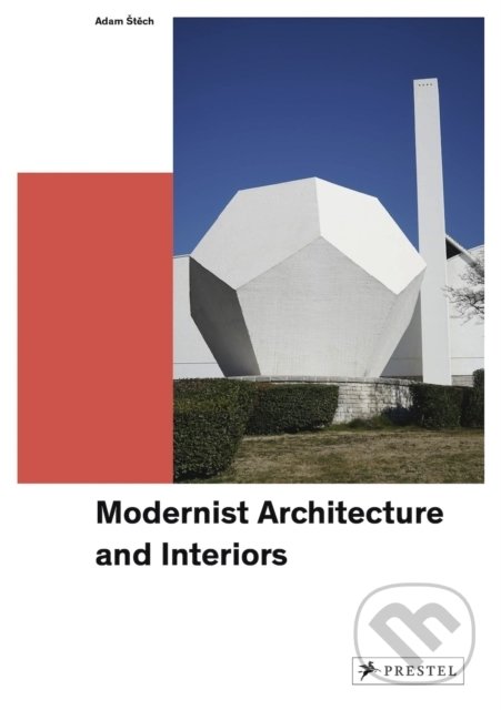 Kniha: Modernist Architecture and Interiors (Adam Stech). Prestel, 2020 Kniha: Modernist Architecture and Interiors (Adam Stech). Prestel, 2020
