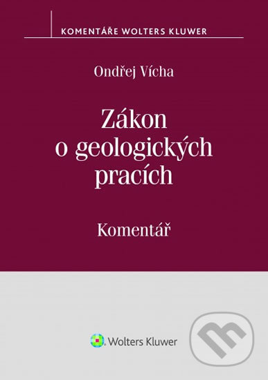 Zákon o geologických pracích - Ondřej Vícha, Wolters Kluwer ČR, 2020
