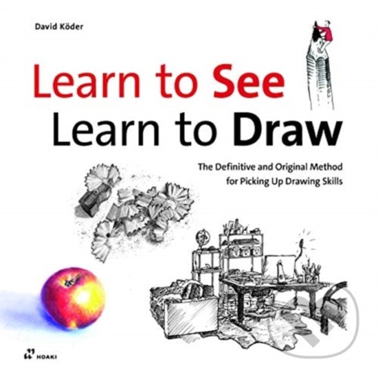 Kniha: Learn to See, Learn to Draw (David Koder). Hoaki, 2020 Kniha: Learn to See, Learn to Draw (David Koder). Hoaki, 2020
