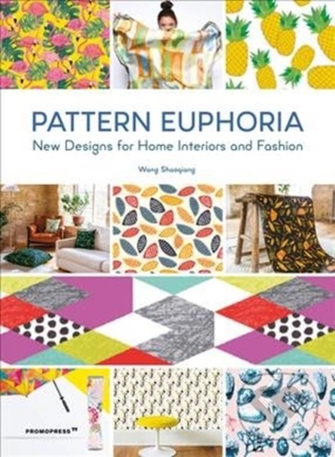 Kniha: Pattern Euphoria (Wang Shaoqiang). Promopress, 2020 Kniha: Pattern Euphoria (Wang Shaoqiang). Promopress, 2020