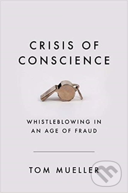 Kniha: Crisis of Conscience (Tom Mueller). Atlantic Books, 2020 Kniha: Crisis of Conscience (Tom Mueller). Atlantic Books, 2020